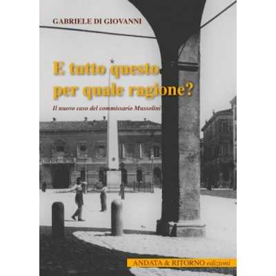 E TUTTO QUESTO PER QUALE RAGIONE? libro GABRIELE DI GIOVANNI antiche porte editrice REGGIO EMILIA Antiche Porte Editrice - 1