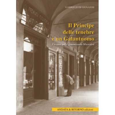 IL PRINCIPE DELLE TENEBRE E' UN GALANTUOMO libro GABRIELE DI GIOVANNI antiche porte editrice REGGIO EMILIA Antiche Porte Editric