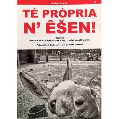 TE PROPRIA N'ESEN! dialetto GIULIANO BAGNOLI cultura locale reggiana TOMO 1 allevamento CDL CDL - 1
