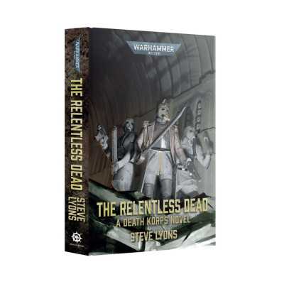 THE RELENTLESS DEAD a death korps novel LIBRO IN INGLESE black library WARHAMMER 40K età 12+