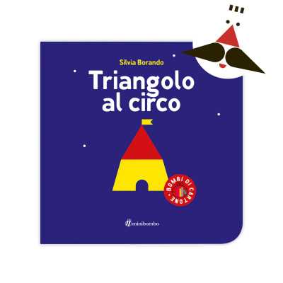 TRIANGOLO AL CIRCO silvia borando LIBRO per bambini MINIBOMBO età 1+