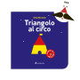 TRIANGOLO AL CIRCO silvia borando LIBRO per bambini MINIBOMBO età 1+