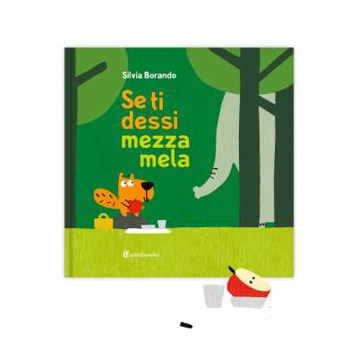 SE TI DESSI MEZZA MELA silvia borando LIBRO albo illustrato MINIBOMBO età 2+