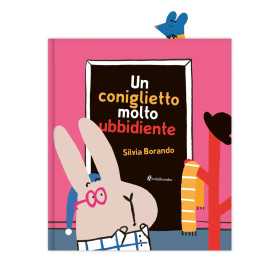 UN CONIGLIETTO MOLTO UBBIDIENTE silvia borando LIBRO albo illustrato MINIBOMBO età 2+