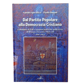 DAL PARTITO POPOLARE ALLA DEMOCRAZIA CRISTIANA libro SANDRO SPREAFICO E PAOLO BURANI copertina rigida