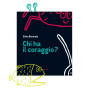 CHI HA IL CORAGGIO? silvia borando LIBRO albo illustrato MINIBOMBO età 3+