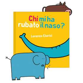 CHI MI HA RUBATO IL NASO? lorenzo clerici LIBRO albo illustrato MINIBOMBO età 3+