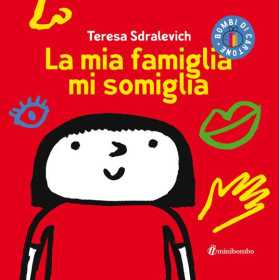 LA MIA FAMIGLIA MI SOMIGLIA teresa sdralevich LIBRO per bambini MINIBOMBO età 3+