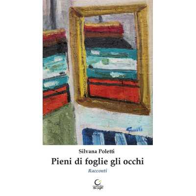 PIENI DI FOGLIE GLI OCCHI racconti LIBRO consulta librieprogetti SILVANA POLETTI