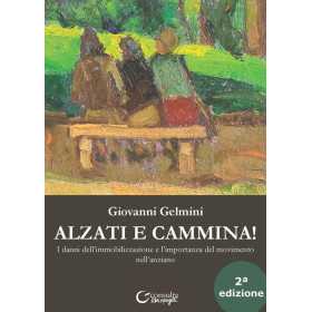 ALZATI E CAMMINA i danni dell'immobilizzazione e l'importanza del movimento nell'anziano LIBRO consulta librieprogetti GELMINI