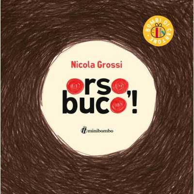 ORSO, BUCO! orso buco LIBRO di nicola grossi CARTONATO per bambini MINIBOMBO età 1+