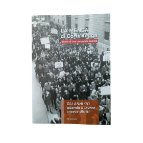 LA MENSA DI CORTE TEGGE storia di una conquista sociale LIBRO tm edizioni GLI ANNI '70 quando il lavoro creava diritti