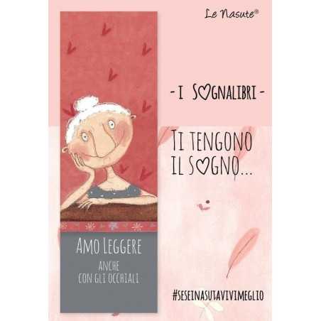 SOGNALIBRO segnalibro LE NASUTE ti tengono il sogno ROSA lina AMO LEGGERE ANCHE CON GLI OCCHIALI