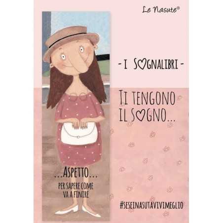  SOGNALIBRO segnalibro LE NASUTE ti tengono il sogno ROSA lina ASPETTO PER SAPERE COME VA A FINIRE