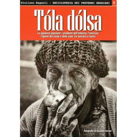 TOLA DOLSA di Giuliano Bagnoli enciclopedia dei proverbi reggiani vol. 5 CDL - 1