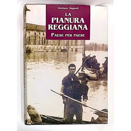 LA PIANURA REGGIANA paese per paese GIULIANO BAGNOLI provincia reggiana CDL storia locale CDL - 1