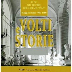 VOLTI E STORIE il pci nei ricordi dei suoi militanti IORI LUSUARDI reggio emilia 1960-1990 VITTORIA MASELLI EDITORE Vittoria Mas