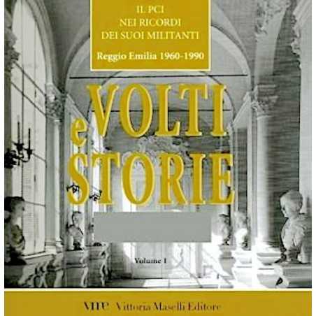 VOLTI E STORIE il pci nei ricordi dei suoi militanti IORI LUSUARDI reggio emilia 1960-1990 VITTORIA MASELLI EDITORE Vittoria Mas