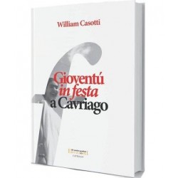 GIOVENTU' IN FESTA A CAVRIAGO william casotti REGGIO EMILIA editoria locale VF EDIZIONI cultura VF CENTRO GRAFICO Edizioni - 1