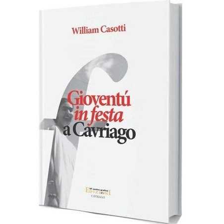GIOVENTU' IN FESTA A CAVRIAGO william casotti REGGIO EMILIA editoria locale VF EDIZIONI cultura VF CENTRO GRAFICO Edizioni - 1