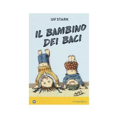 IL BAMBINO DEI BACI ulf stark IPERBOREA libro per bambini e RAGAZZI amore e AMICIZIA età 8+ IPERBOREA - 1