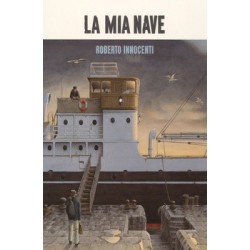 LA MIA NAVE roberto innocenti LA MARGHERITA EDIZIONI libro per bambini e RAGAZZI albo ILLUSTRATO età 8+ LA MARGHERITA EDIZIONI -