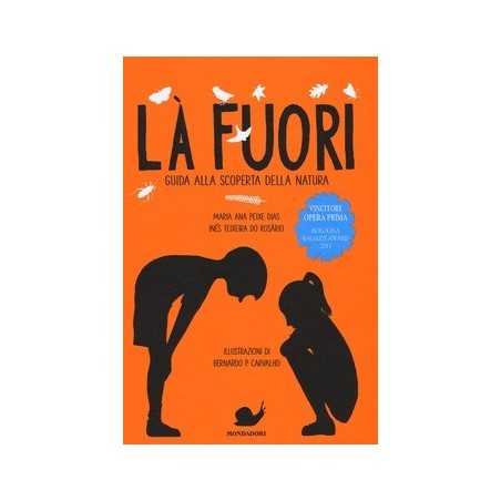 LA FUORI guida alla scoperta della natura MONDADORI peixe dias ILLUSTRATO teixeira do rosairo VIAGGIO carvalho LIBRO età 10+ MON