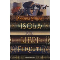 L'ISOLA DEI LIBRI PERDUTI annalisa strada EINAUDI RAGAZZI avventura NARRATIVA età 11+ EINAUDI RAGAZZI - 1