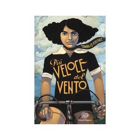 PIU' VELOCE DEL VENTO tommaso percivale EINAUDI RAGAZZI ciclista alfonsina NARRATIVA età 11+ EINAUDI RAGAZZI - 1