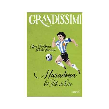 MARADONA el pibe de oro GRANDISSIMI igor de amicis e paola luciani EDIZIONI EL i grandi della storia LIBRO età 9+ EDIZIONI EL - 