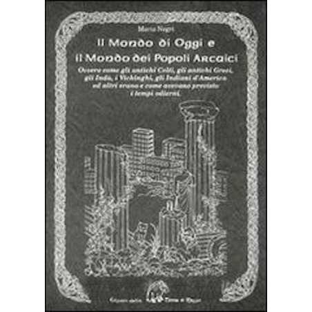 IL MONDI DI OGGI E IL MONDO DEI POPOLI ARCAICI mario negri EDIZIONI DELLA TERRA DI MEZZO TERRA DI MEZZO - 1