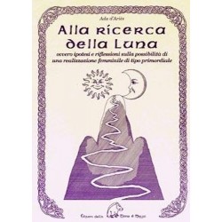 ALLA RICERCA DELLA LUNA ada d'aries EDIZIONI DELLA TERRA DI MEZZO realizzazione femminile TERRA DI MEZZO - 1