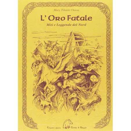 L'ORO FATALE mary tibaldi chiesa EDIZIONI DELLA TERRA DI MEZZO libro MITI E LEGGENDE DEL NORD TERRA DI MEZZO - 1