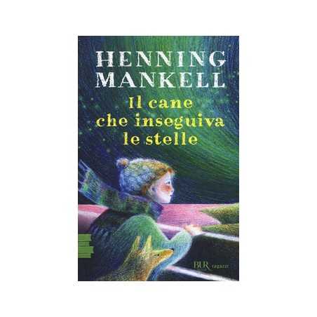 IL CANE CHE INSEGUIVA LE STELLE di Henning Mankell - Rizzoli 2018 RIZZOLI - 1