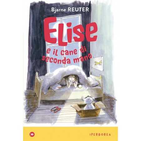 ELISE E IL CANE DI SECONDA MANO di Bjarne Reuter - Iperborea 2020 IPERBOREA - 1