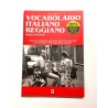 VOCABOLARIO ITALIANO REGGIANO volume primo e secondo GIULIANO BAGNOLI cdl CULTURA locale CDL - 3