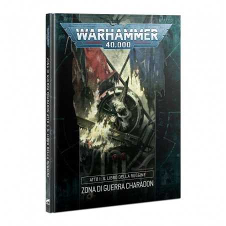 ZONA DI GUERRA CHARADON manuale in italiano ATTO 1 il libro della Ruggine Warhammer 40000 Games Workshop - 1