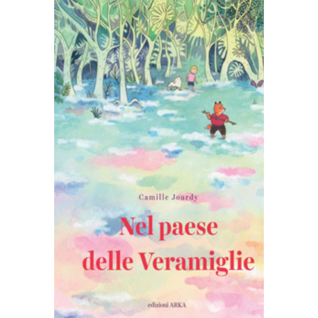 NEL PAESE DELLE VERAMIGLIE arka edizioni CAMILLE JOURDY libro per bambini 7+ - 1