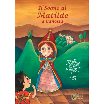 IL SOGNO DI MATILDE A CANOSSA edizioni andare a canossa LIBRO PER RAGAZZI a colori FEDERICA SONCINI daria manenti - 1