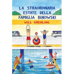 LA STRAORDINARIA ESTATE DELLA FAMIGLIA BUKOWSKI la nuova frontiera junior WILL GMEHLING libro per ragazzi 7+ LA NUOVA FRONTIERA 