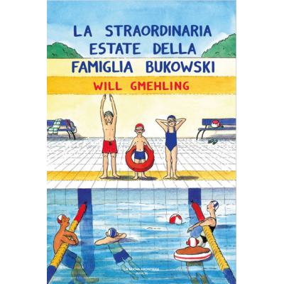 LA STRAORDINARIA ESTATE DELLA FAMIGLIA BUKOWSKI la nuova frontiera junior WILL GMEHLING libro per ragazzi 7+ LA NUOVA FRONTIERA 