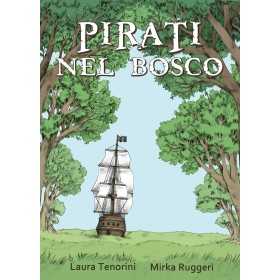 PIRATI NEL BOSCO natura e cultura editrice TENORINI E RUGGERI libro per ragazzi 4+ - 1
