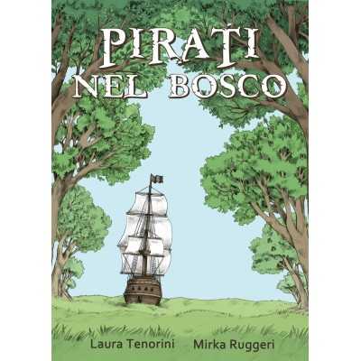 PIRATI NEL BOSCO natura e cultura editrice TENORINI E RUGGERI libro per ragazzi 4+ - 1