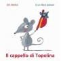 IL CAPPELLO DI TOPOLINA eric battut BACCHILEGA JUNIOR albo illustrato LIBRO età 3+ BACCHILEGA JUNIOR - 1
