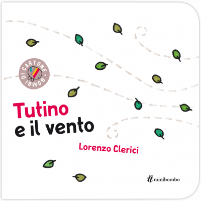 TUTINO E IL VENTO lorenzo chierici BOMBI DI CARTONE minibombo LIBRO età 1+ Minibombo - 1