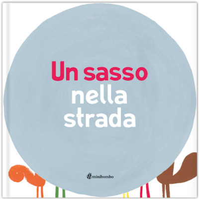 UN SASSO NELLA STRADA antonini balduzzi scalcione LIBRO per bambini MINIBOMBO età 3+ Minibombo - 1