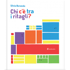 CHI C'E' TRA I RITAGLI? silvia borando LIBRO per bambini MINIBOMBO età 3+ Minibombo - 1