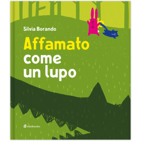 AFFAMATO COME UN LUPO silvia borando LIBRO per bambini MINIBOMBO età 3+ Minibombo - 1