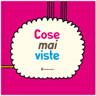 COSE MAI VISTE silvia borando LIBRO per bambini MINIBOMBO età 3+ Minibombo - 1