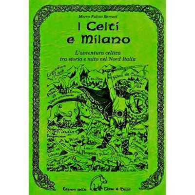 I CELTI E MILANO marco fulvio barozzi EDIZIONI DELLA TERRA DI MEZZO in italiano LIBRO TERRA DI MEZZO - 1